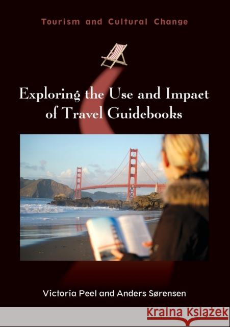 Exploring the Use and Impact of Travel Guidebooks Victoria Peel Anders Srensen 9781845415624 Channel View Publications
