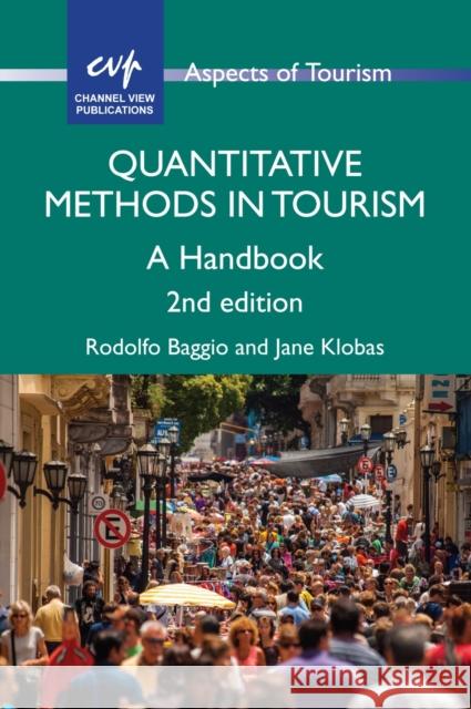 Quantitative Methods in Tourism: A Handbook Rodolfo Baggio Jane Klobas 9781845416188 Channel View Publications