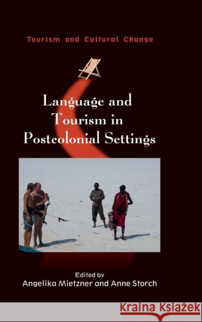 Language and Tourism in Postcolonial Settings Angelika Mietzner Anne Storch 9781845416782