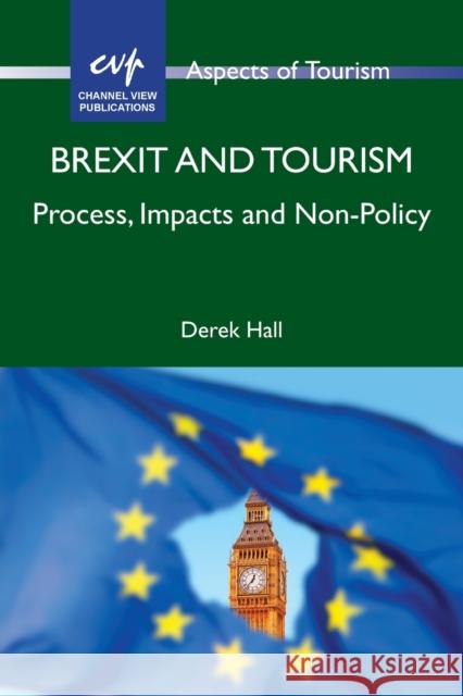 Brexit and Tourism: Process, Impacts and Non-Policy Derek Hall 9781845417116