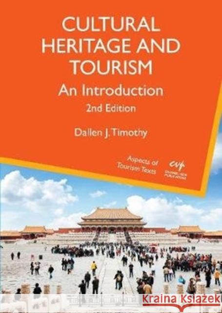 Cultural Heritage and Tourism: An Introduction Dallen J. Timothy 9781845417710 Channel View Publications