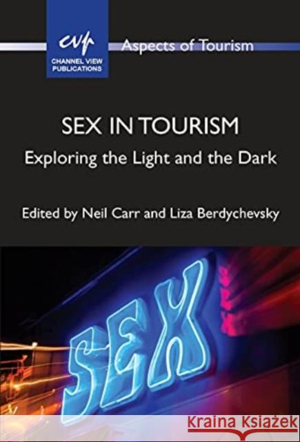 Sex in Tourism: Exploring the Light and the Dark Carr, Neil 9781845418588