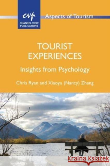 Tourist Experiences: Insights from Psychology Xiaoyu (Nancy) Zhang 9781845419233