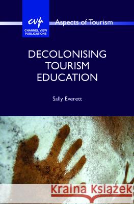 Decolonising Tourism Education Sally Everett 9781845419639 Channel View Publications