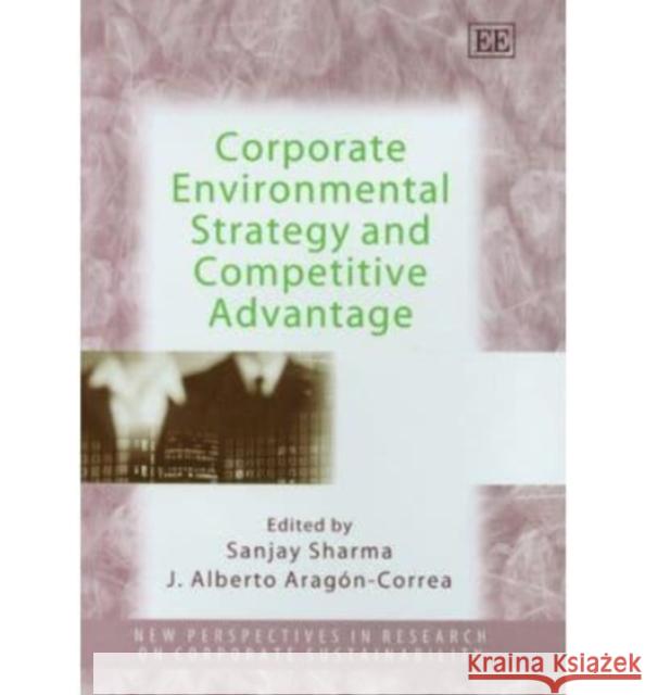Corporate Environmental Strategy and Competitive Advantage  9781845420055 Edward Elgar Publishing Ltd