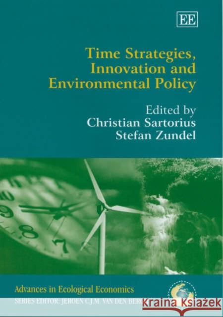 Time Strategies, Innovation and Environmental Policy  9781845420901 Edward Elgar Publishing Ltd