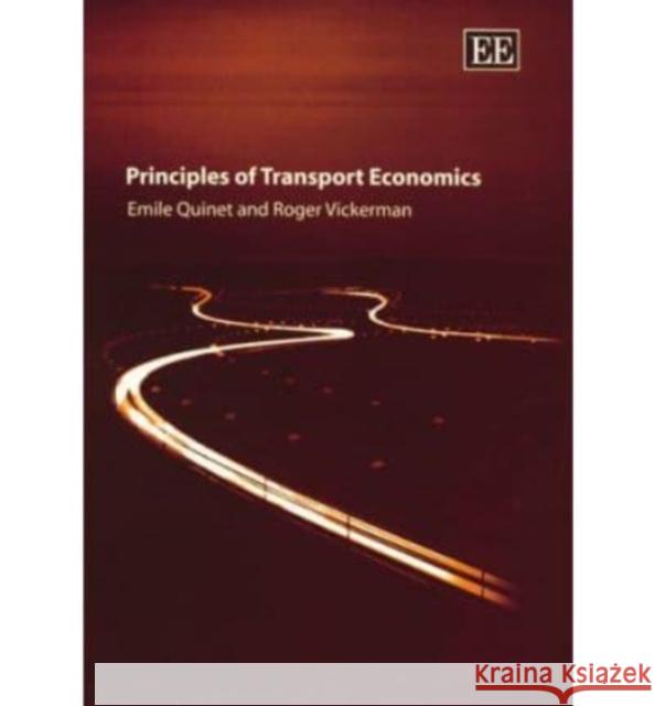 Principles of Transport Economics Emile Quinet, 1935-, Roger Vickerman 9781845422561