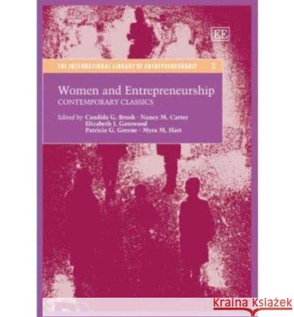 Women and Entrepreneurship: Contemporary Classics Candida G. Brush, Nancy M. Carter, Elizabeth J. Gatewood, Patricia G. Greene, Myra M. Hart 9781845422592