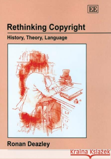 Rethinking Copyright: History, Theory, Language Ronan Deazley   9781845422820