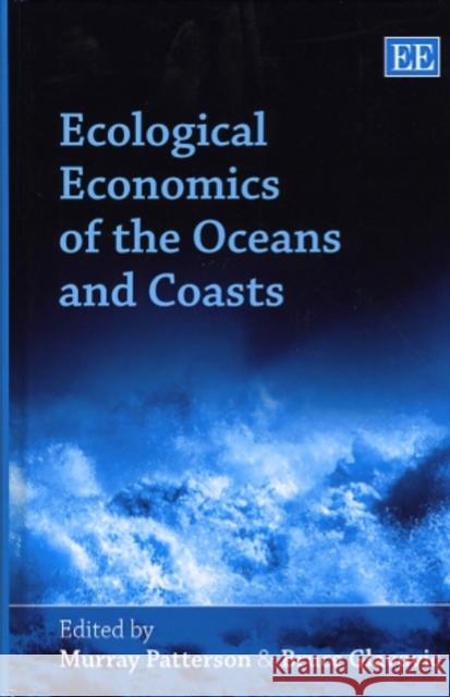 Ecological Economics of the Oceans and Coasts Murray Patterson, Bruce Glavovic 9781845423193