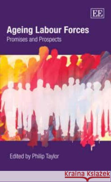 Ageing Labour Forces: Promises and Prospects  9781845424251 Edward Elgar Publishing Ltd