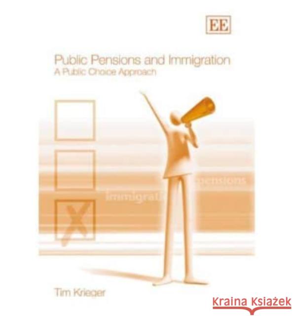 Public Pensions and Immigration: A Public Choice Approach  9781845424404 Edward Elgar Publishing Ltd