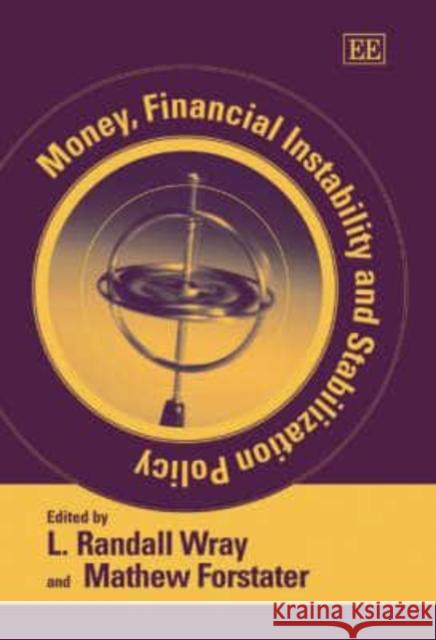 Money, Financial Instability and Stabilization Policy L Randall Wray (University of Missouri,    9781845424749 Edward Elgar Publishing Ltd