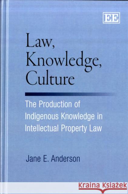 LAW, KNOWLEDGE, CULTURE Jane E. Anderson 9781845424855 EDWARD ELGAR PUBLISHING LTD