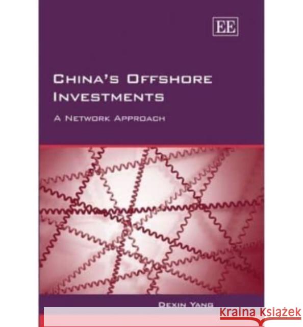 China's Offshore Investments: A Network Approach  9781845425043 Edward Elgar Publishing Ltd
