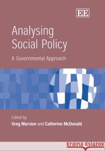 Analysing Social Policy: A Governmental Approach Greg Marston Catherine McDonald  9781845425074 Edward Elgar Publishing Ltd