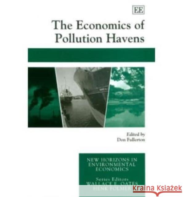 The Economics of Pollution Havens Don Fullerton 9781845425357 Edward Elgar Publishing Ltd