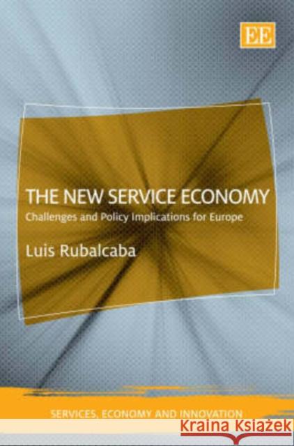 The New Service Economy: Challenges and Policy Implications for Europe Luis Rubalcaba   9781845425852