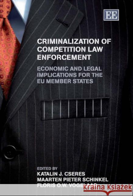Criminalization of Competition Law Enforcement: Economic and Legal Implications for the EU Member States  9781845426088 Edward Elgar Publishing Ltd