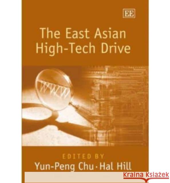 The East Asian High-Tech Drive Yun-Peng Chu, Hal Hill 9781845426187 Edward Elgar Publishing Ltd