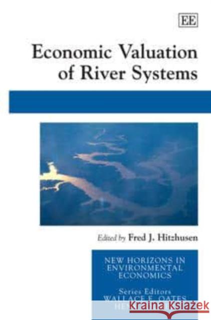 Economic Valuation of River Systems  9781845426347 Edward Elgar Publishing Ltd