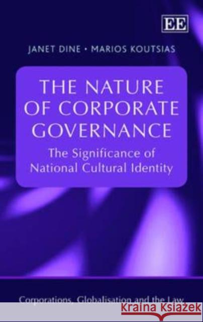 The Nature of Corporate Governance: The Significance of National Cultural Identity Janet Dine Marios Koutsias  9781845427009 Edward Elgar Publishing Ltd