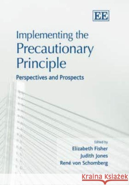 Implementing the Precautionary Principle Elizabeth Fisher 9781845427023