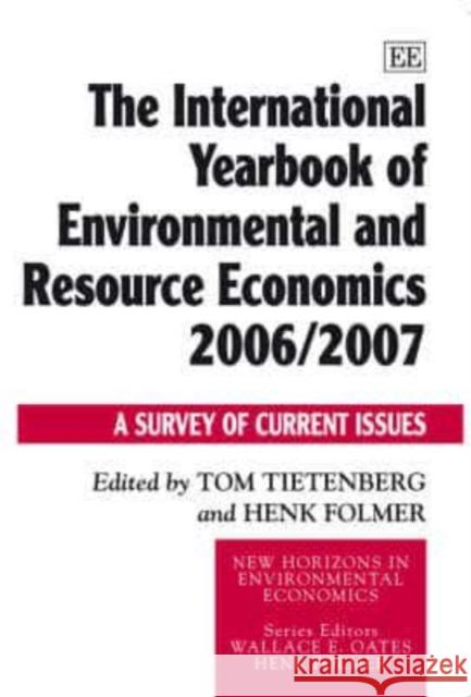 The International Yearbook of Environmental and Resource Economics: A Survey of Current Issues. (Cloth Ed.), 2006/2007 Tom Tietenberg   9781845427238