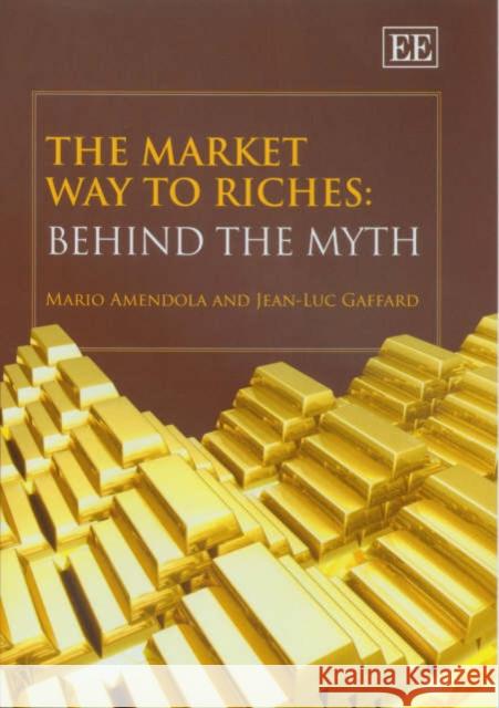 MARKET WAY TO RICHES Mario Amendola Jean-Luc Gaffard 9781845429225