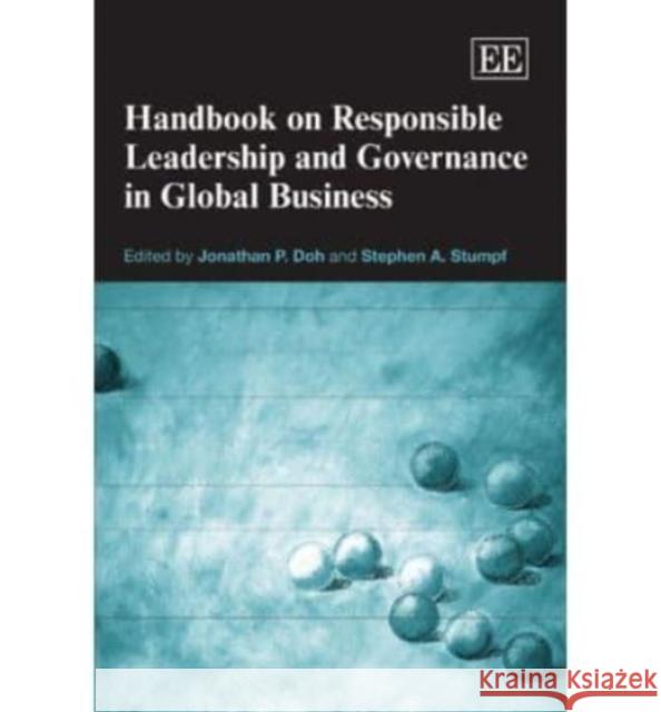 Handbook on Responsible Leadership and Governance in Global Business J P Doh J P Doh S a Stumpf 9781845429492 Edward Elgar Publishing Ltd
