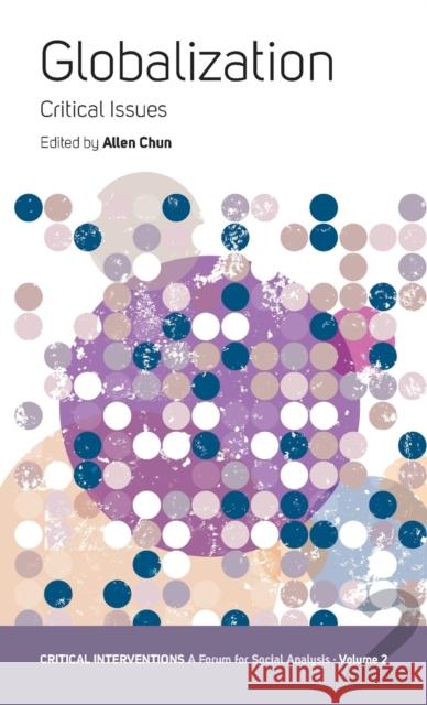 Globalization: Some Critical Issues Chun, Allen 9781845450014