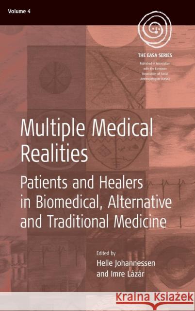 Multiple Medical Realities: Patients and Healers in Biomedical, Alternative and Traditional Medicine Johannessen, Helle 9781845450267