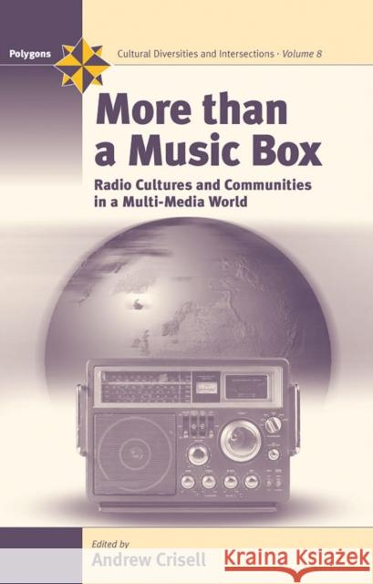 More Than a Music Box: Radio Cultures and Communities in a Multi-Media World Crisell, Andrew 9781845450465