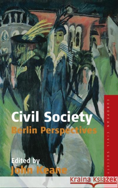 Civil Society: Berlin Perspectives Keane, John 9781845450649