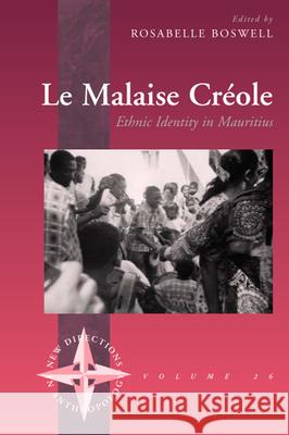 Le Malaise Creole: Ethnic Identity in Mauritius Boswell, Rosabelle 9781845450755