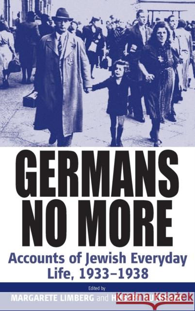 Germans No More: Accounts of Jewish Everyday Life, 1933-1938 Limberg, Margarete 9781845450847 Berghahn Books