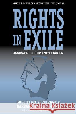 Rights in Exile: Janus-Faced Humanitarianism Verdirame, Guglielmo 9781845451035