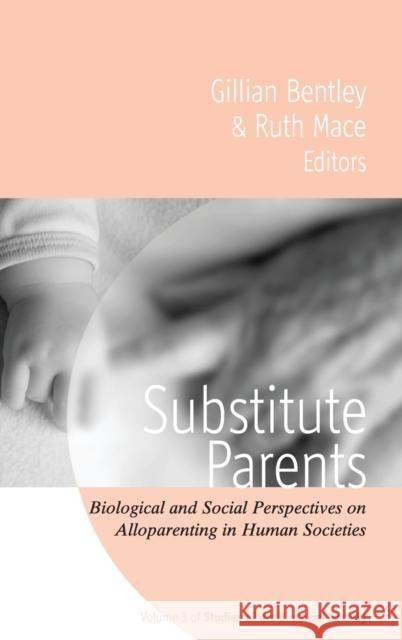 Substitute Parents: Biological and Social Perspectives on Alloparenting in Human Societies Bentley, Gillian 9781845451066