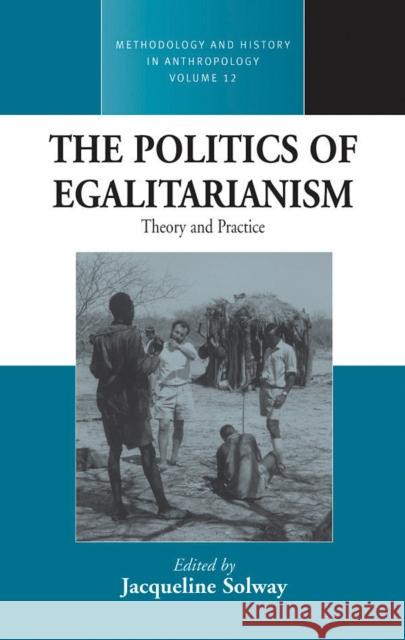 The Politics of Egalitarianism: Theory and Practice Solway, Jacqueline 9781845451141