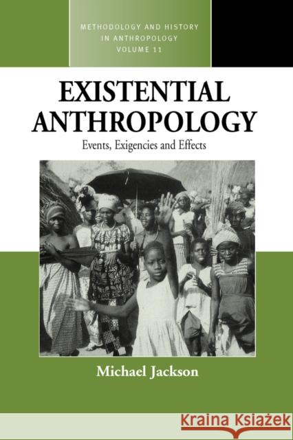 Existential Anthropology: Events, Exigencies, and Effects Jackson, Michael 9781845451226 Berghahn Books