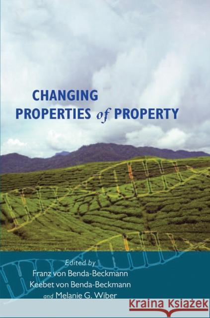 Changing Properties of Property F. Benda-Beckmann K. Benda-Beckmann Franz Von Benda-Beckmann 9781845451394 Berghahn Books