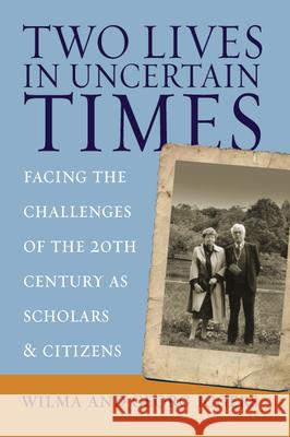 Two Lives in Uncertain Times: Facing the Challenges of the 20th Century as Scholars and Citizens Iggers, Wilma 9781845451400 Berghahn Books