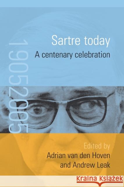 Sartre Today: A Centenary Celebration Hoven, Adrian Van Den 9781845451660
