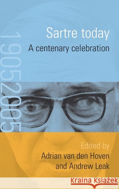 Sartre Today: A Centenary Celebration Hoven, Adrian Van Den 9781845451677