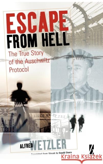 Escape from Hell: The True Story of the Auschwitz Protocol Wetzler, Alfréd 9781845451837 Berghahn Books