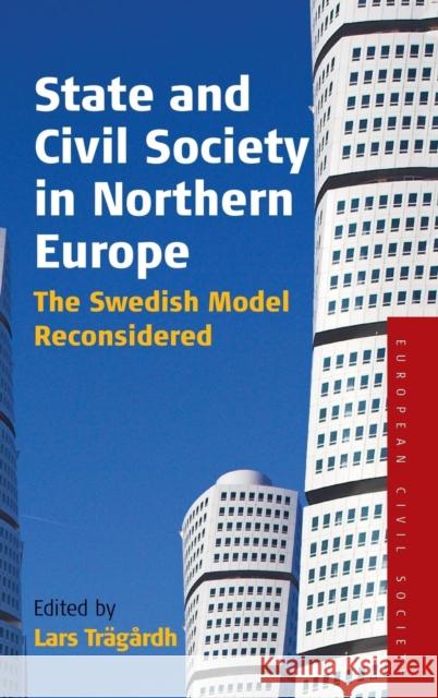 State and Civil Society in Northern Europe: The Swedish Model Reconsidered Trägårdh, Lars 9781845451875