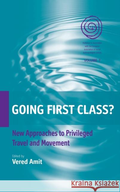 Going First Class?: New Approaches to Privileged Travel and Movement Amit, Vered 9781845451967