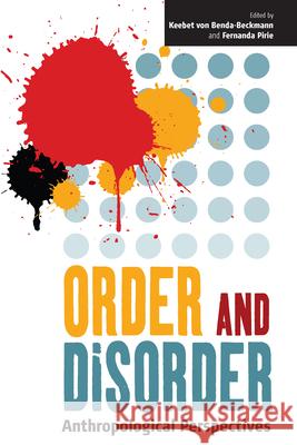 Order and Disorder: Anthropological Perspectives Benda-Beckmann, Keebet Von 9781845451981