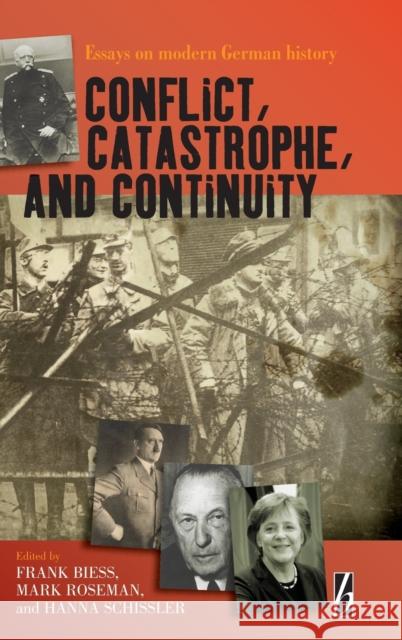 Conflict, Catastrophe and Continuity: Essays on Modern German History Biess, Frank 9781845452001