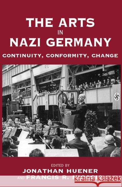 The Arts in Nazi Germany: Continuity, Conformity, Change Huener, Jonathan 9781845452094 Berghahn Books